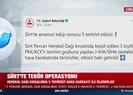 Siirtte terör operasyonu
