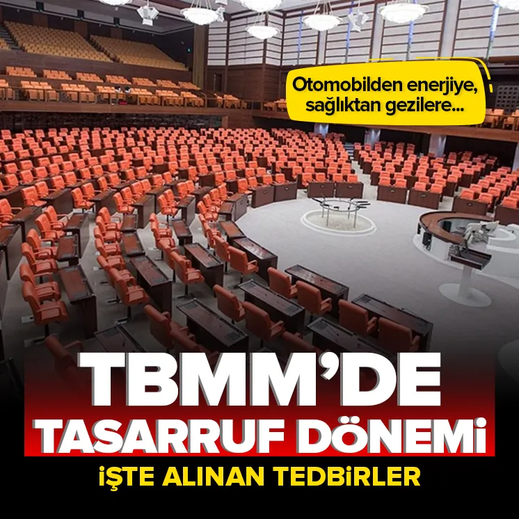 TBMMde tasarruf dönemi! İşte alınan tedbirler
