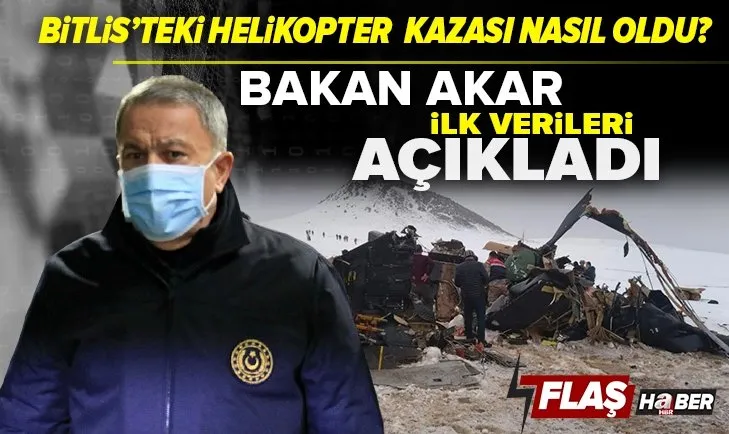 Bitlis'teki helikopter kazası nasıl oldu? Milli Savunma Bakanı Hulusi Akar'dan flaş açıklama
