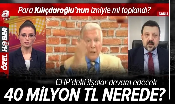 CHP’de kaybolan 40 milyon TL nerede? Para Kemal Kılıçdaroğlu’nun izniyle mi toplandı? 40 milyon TL’yi CHP’li vekil mi topladı?