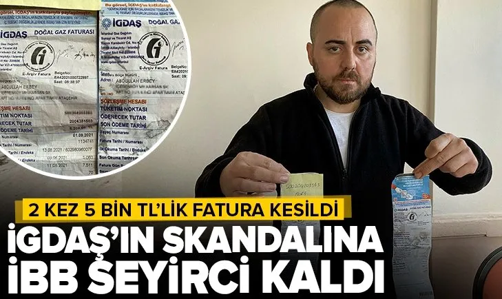 İGDAŞ’ta skandal! 2 kez 5 bin TL’lik fatura kesildi CHP’li İBB ilgilenmedi