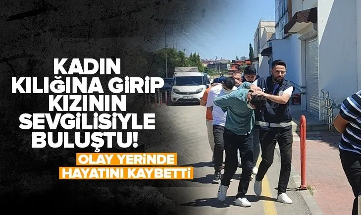 Kadın kılığına girip kızının sevgilisiyle buluştu! Olay yerinde hayatını kaybetti