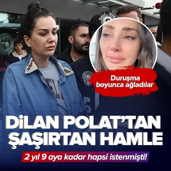 Dilan Polat ve Nez Demir’in davasında karar çıktı! Duruşma boyunca ağladılar...