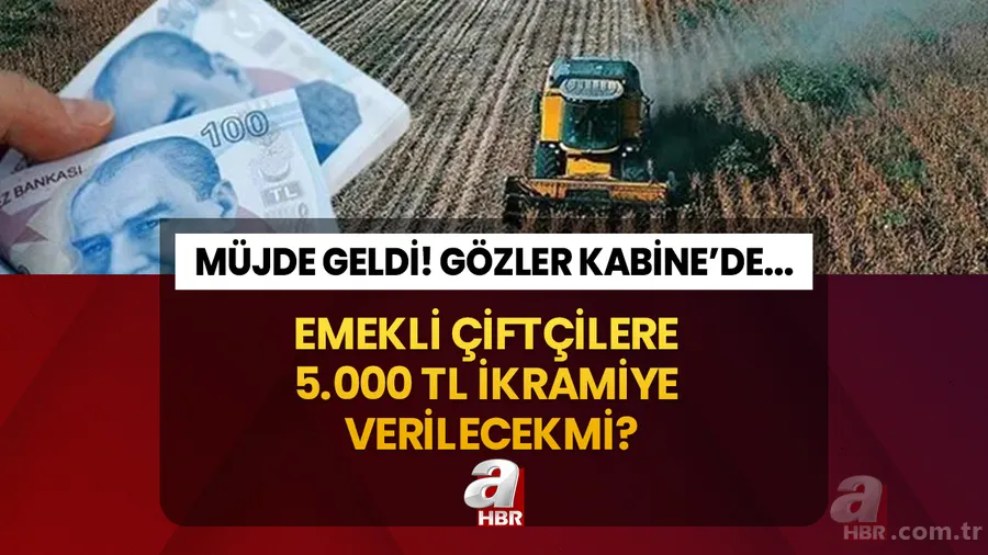 5000 TL İKRAMİYE MÜJDESİ SON DAKİKA: Çiftçilere 5000 TL emekli ikramiyesi ne zaman verilecek? ÇKS belgesi olanlar... 1