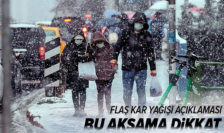 Son dakika kar açıklaması geldi! Bu akşama dikkat | İstanbul'da kar yağışı devam edecek mi?