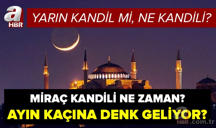 Yarın kandil mi, ne kandili? 2021 kandil günleri ne zaman ayın kaçında? Diyanet 2021 kandil tarihleri 1