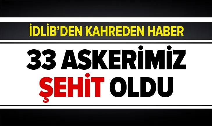 Son dakika: Hatay Valisi: 33 Mehmetçik şehit oldu
