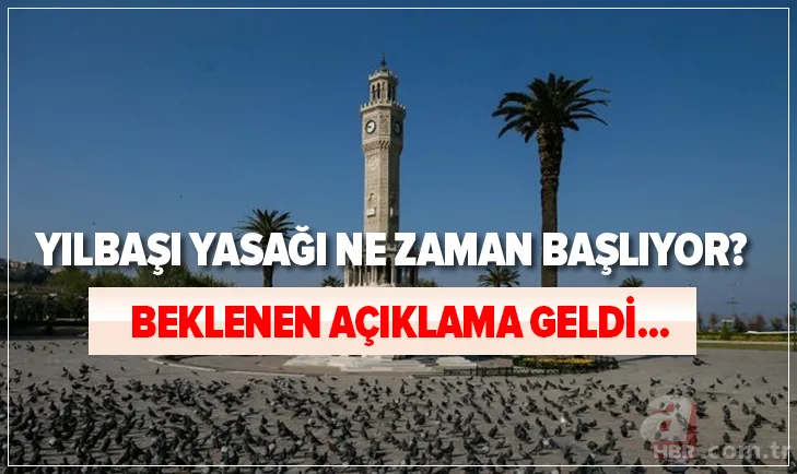 Beklenen açıklama: Yılbaşı yasağı ne zaman, ayın kaçında başlıyor? 4 günlük sokağa çıkma yasağı hangi tarihte başlayacak? 1