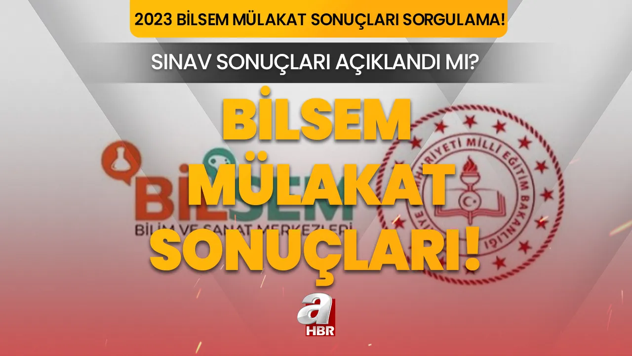 BİLSEM SONUÇLARI 2023 | Sınav sonucu öğrenme ekranı meb.gov.tr! BİLSEM mülakat sonuçları nasıl öğrenilir?