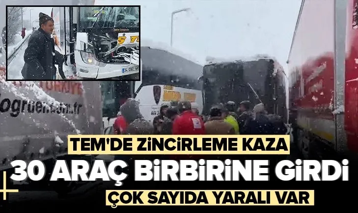 TEM’de zincirleme kaza: 30 araç birbirine girdi! Çok sayıda yaralı var