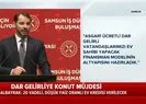 Bakan Albayrak canlı yayında açıkladı! Dar gelirli ailelere 20 yıl düşük faizle ev müjdesi... |Video