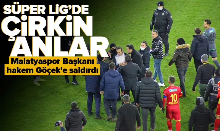 Yeni Malatyaspor Başkanı, hakem Göçek’e saldırdı