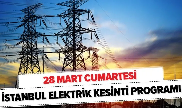 28 Mart İstanbul’da elektrikler ne zaman gelecek? Cumartesi günü BEDAŞ planlı kesinti programı