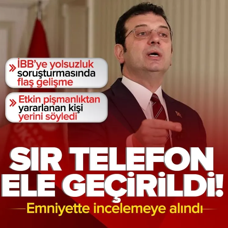 İmamoğlu’nun saklattığı cep telefonu ele geçirildi