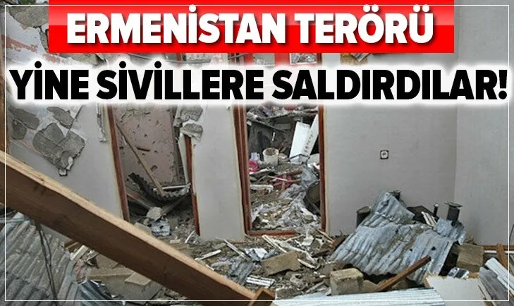 Ermenistan kalleşçe sivillere saldırdı