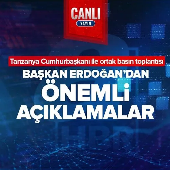 Tanzanya Cumhurbaşkanı Ankara’da! Başkan Erdoğan, Samia Suluhu Hassan ortak basın toplantısı düzenliyor