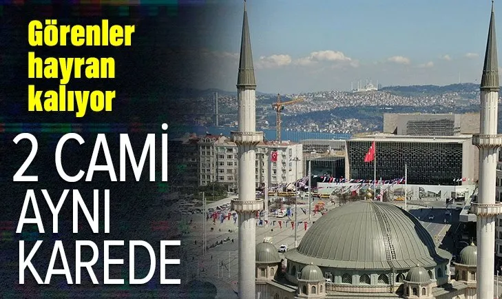 Taksim Camii ile Çamlıca Camii’nden muhteşem görüntü