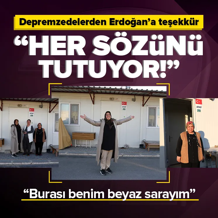 Depremzedelerden Başkan Erdoğana teşekkür