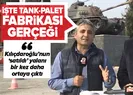 Kılıçdaroğlu’nun tank-palet fabrikası satıldı yalanı ve gerçekler