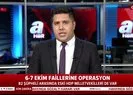 6-7 Ekimin faillerine operasyon!