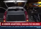 34 gündür aranıyordu! Korkunç gerçek...