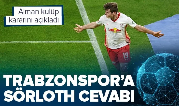 Leipzig’ten Alexander Sörloth kararı! Trabzonspor’a flaş cevap