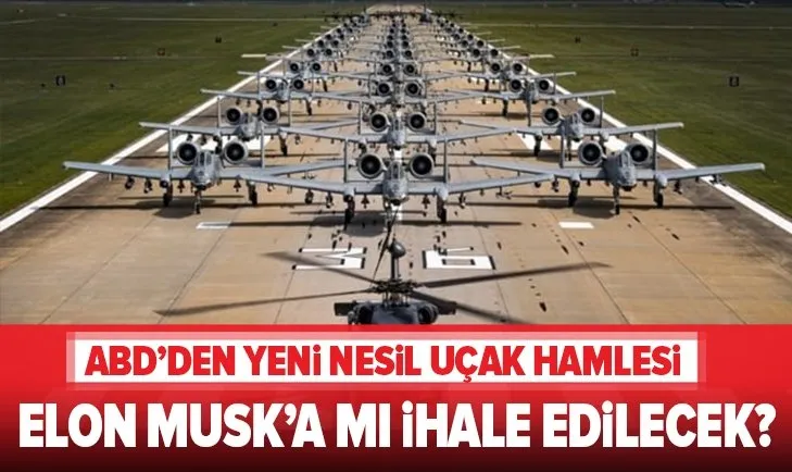 ABD Hava Kuvvetlerinden yeni nesil uçak hamlesi | Flaş Elon Musk ve SpaceX iddiası