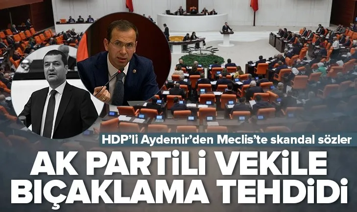 HDP provokasyona doymuyor: Meclis’te AK Partili vekile bıçaklama tehdidi