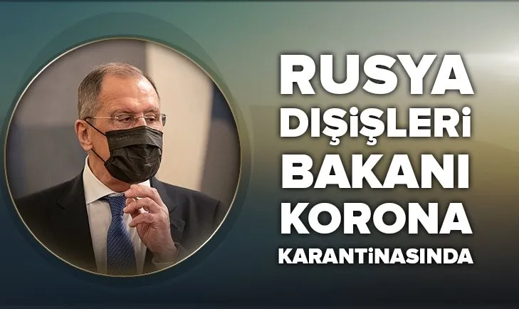 Son dakika: Rusya Dışişleri Bakanı Sergey Lavrov koronavirüs karantinasına girdi