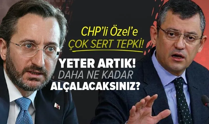 Son dakika: İletişim Başkanı Fahrettin Altun'dan CHP'li Özgür Özel'e sert tepki: Yeter artık! Daha ne kadar alçalacaksınız?