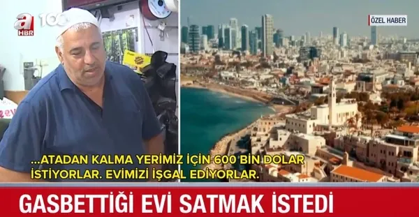 Evi Yahudi hırsız tarafından çalınan Filistinli Yakup Bakır A Haber’e gerçekleri anlattı: 600 bin dolara geri satmak istediler