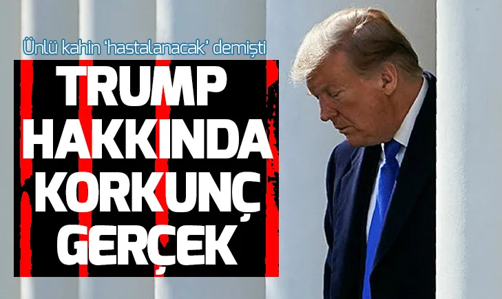 Trump hakkında korkunç gerçek! Ünlü kahin hastalanacak demişti...