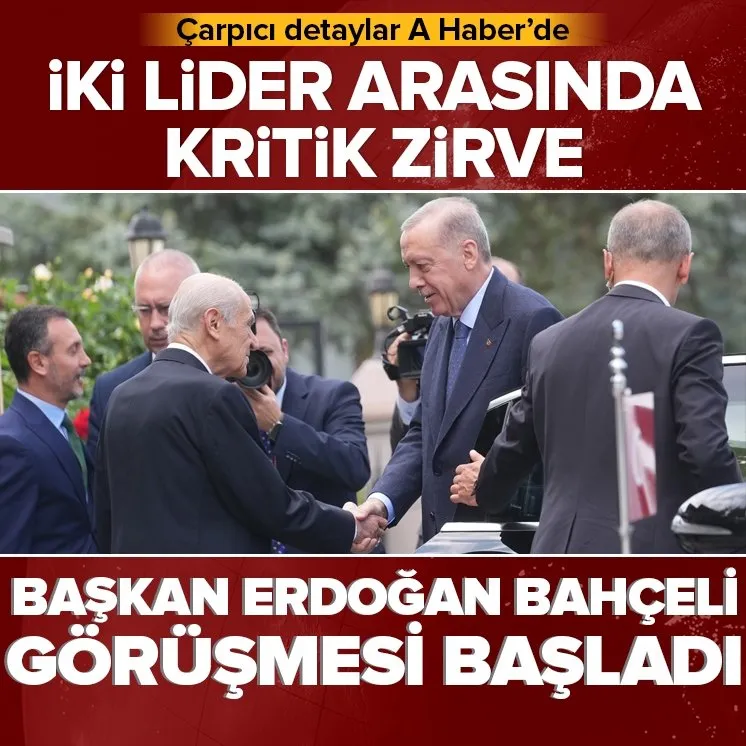 Başkan Erdoğan Bahçeli görüşmesi başladı