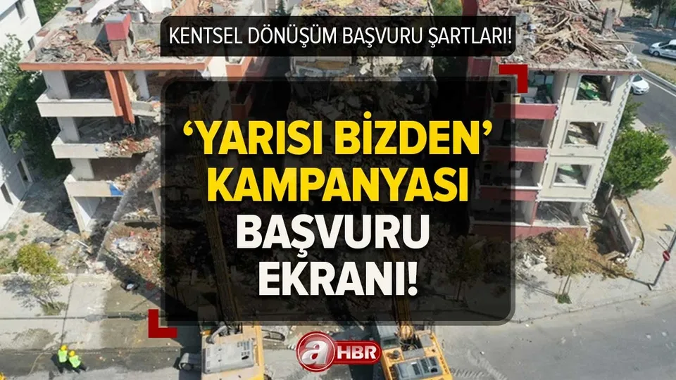 Kentsel Dönüşüm Yarısı Bizden Kampanyası E-DEVLET BAŞVURU EKRANI! Yarısı Bizden Kampanyası'na nasıl başvurulur, şartları neler?