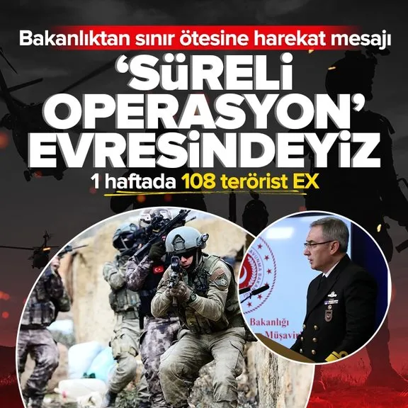 Milli Savunma Bakanlığından sınır ötesine harekat mesajı: Süreli operasyon evresindeyiz