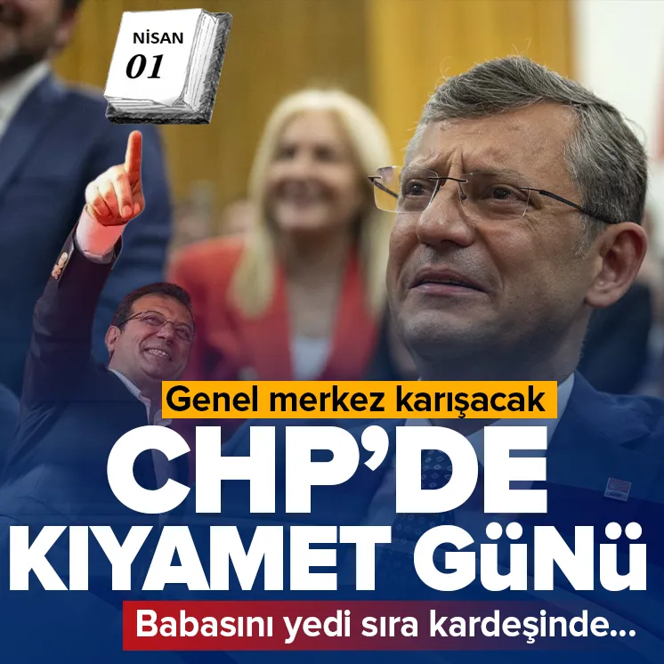 CHP’de 1 Nisan’da kıyamet kopacak