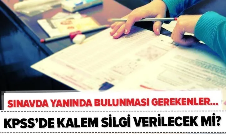 ÖSYM duyurdu! KPSS'de kalem silgi verilecek mi? 2020 KPSS sınavına girerken yanında bulunması gerekenler neler?
