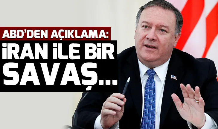 Pompeodan açıklama: İran ile bir savaş...