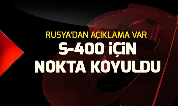 Rusyadan S-400 anlaşması tamam açıklaması