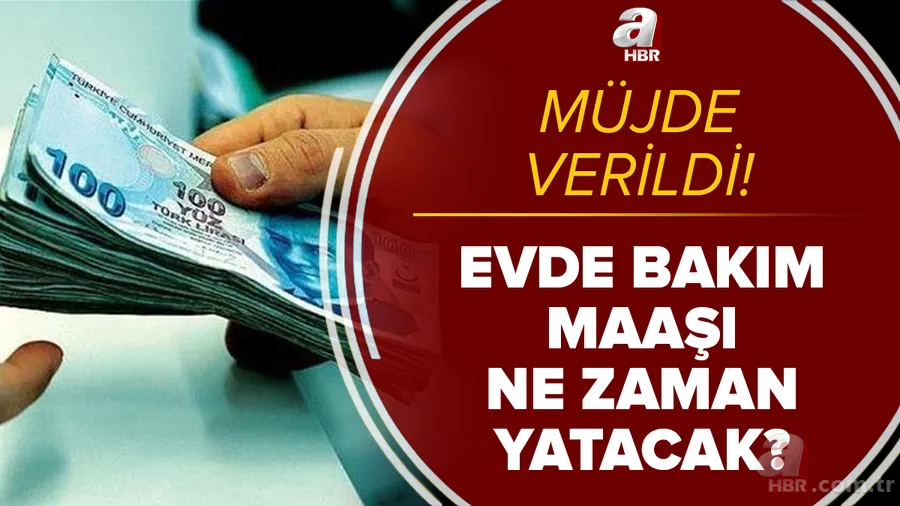 Müjde verildi! Evde bakım maaşı ne zaman yatacak? 2021 Nisan ayı evde bakım maaşı yatan iller hangileri? 1