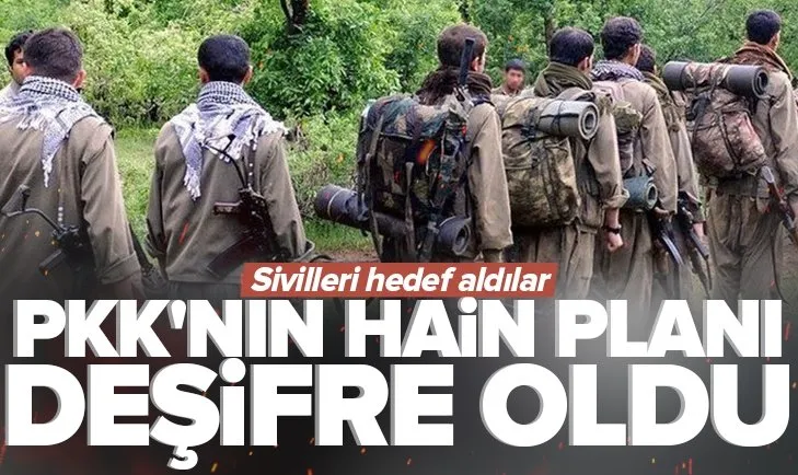 Sivilleri hedef alan PKK’nın hain planı deşifre oldu