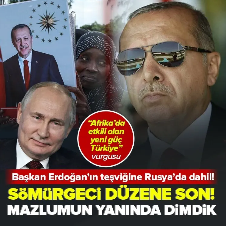 Türkiye’nin Afrika’da duruşuna Rusya da dahil!