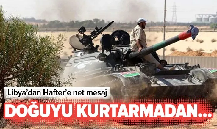 Libya'dan Hafter'e net mesaj