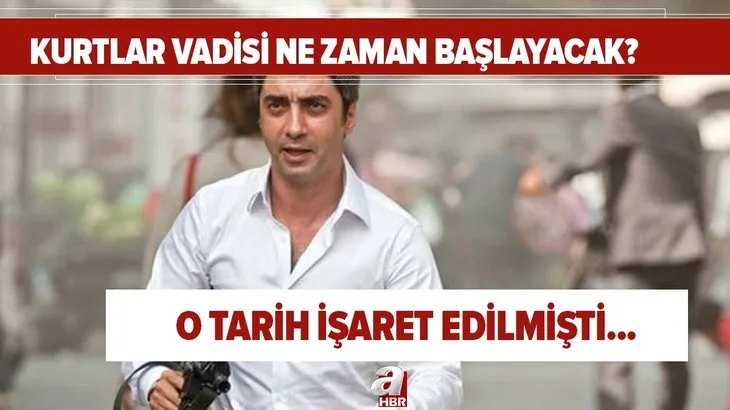 Kurtlar Vadisi için iddialar bitmiyor... Kurtlar Vadisi ne zaman başlayacak? O tarih işaret edilmişti...