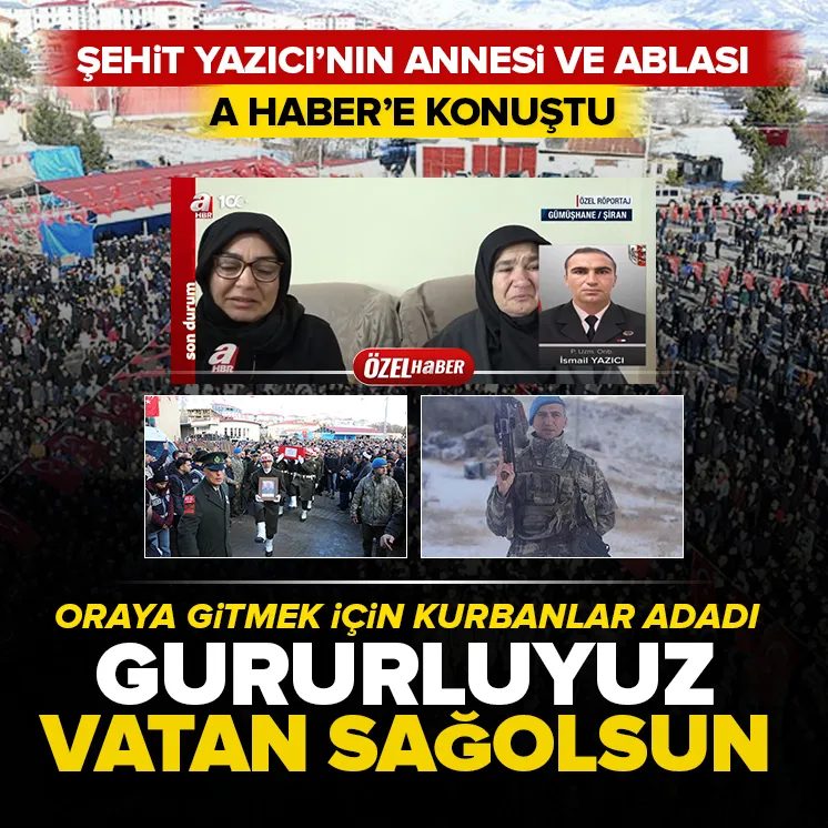 Şehit Yazıcının annesi ve ablası A Habere konuştu