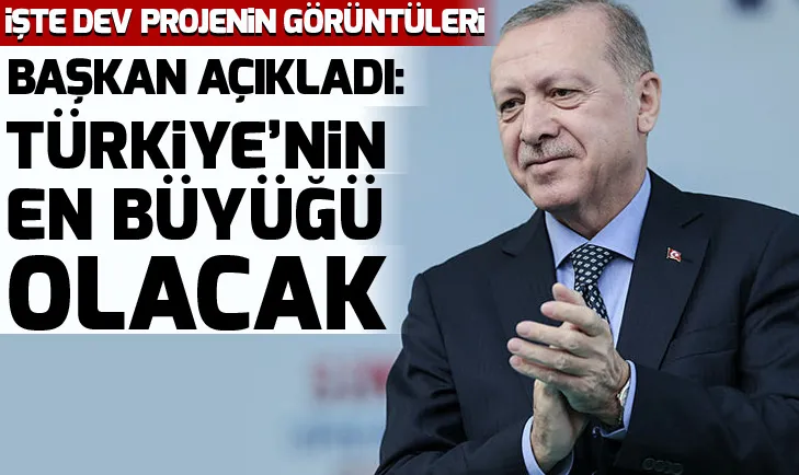 Başkan Erdoğan: Türkiyenin en büyüğü olacak