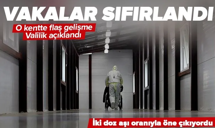 Vaka sayıları sıfırlandı! O kentte flaş gelişme! Valilikten açıklama geldi