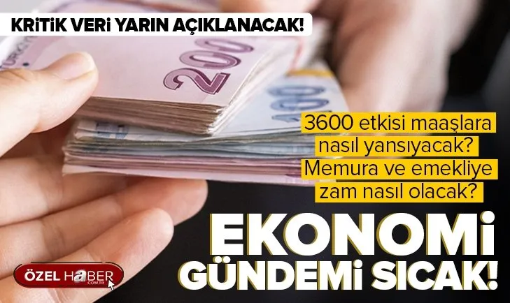 Türkiye’de ekonomi gündemi yoğun | Büyüme rakamları nasıl olacak? 3600 ek gösterge nasıl hesaplanıyor? Memura ve emekliye 3600 zammı nasıl olacak?