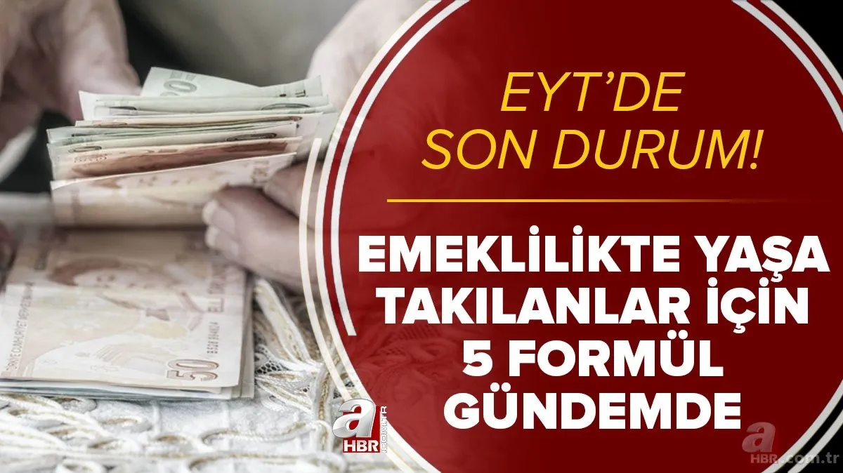 Eyt De Son Dakika Gelismesi 2000 Oncesi Sigortalilara Mujde Emeklilikte Yasa Takilanlar 5 Formul Gundemde