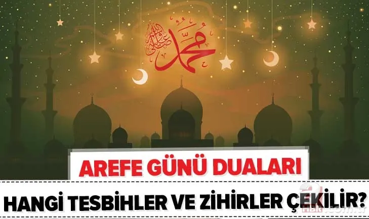 Arefe günü yapılacak ibadetler neler? Arife günü hangi dualar okunur? Arefe günü çekilecek tesbihler ve zikirler 1